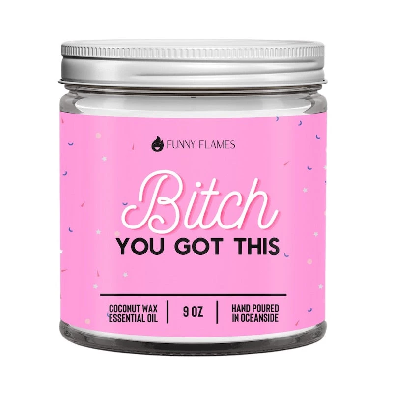 Funny Flames Candle Co B*tch You Got This Candle- 9oz 3 Funny Flames Candle Co B*tch You Got This Candle- 9oz